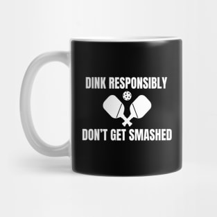 Dink Responsibly Pickleball Mug